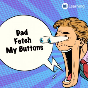 【呢句idiom（諺語）你識唔識： "Dad fetch my buttons" 】